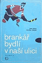 Brankář bydlí v naší ulici