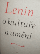 Lenin o kultuře a umění - Vzpomínky na V.I. Lenina a články o něm, příloha BEZ OBÁLKY!