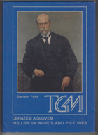 TGM obrazem a slovem. TGM his life in words and pictures
