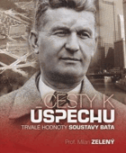 Cesty k úspěchu - trvalé hodnoty soustavy Baťa