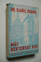 Můj rektorský rok - z bojů o Karolinum a za práva Karlovy university. BEZ OBÁLKY! VĚNOVÁNÍ ...
