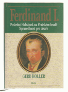 FERDINAND 1 Poslední Habsburk na Pražském hradě - spravedlnost pro císaře