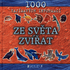 Ze světa zvířat 1000 zajímavých informací