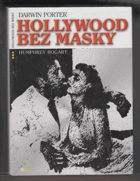 Hollywood bez masky. Humphrey Bogart - utajená bouřlivá mladá léta světoznámé filmové ...
