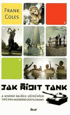 Jak řídit tank - a mnoho dalších užitečných tipů pro moderní gentlemany
