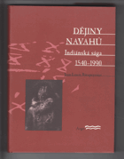 Dějiny Navahů indiánská sága 1540-1990