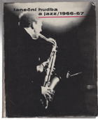 Taneční hudba a jazz 1966-67. Sborník statí a příspěvků k otázkám jazzu a moderní ...