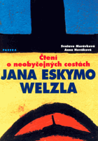 Čtení o neobyčejných cestách Jana Eskymo Welzla Jan Eskymo Welzl