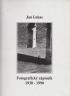 Jan Lukas - fotografický zápisník 1930-1990 = photographic notebook 1930-1990