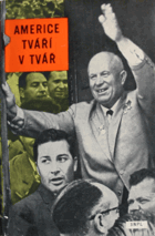 Americe tváří v tvář - Vyprávění o cestě N.S. Chruščova Spojenými státy 15.-27. ...