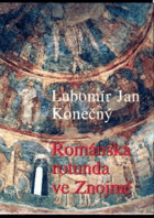 Románská rotunda ve Znojmě Ikonologie maleb a architektury