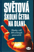 Světová školní četba na dlani - obsahy z děl 300 světových spisovatelů