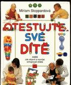 Otestujte své dítě, aneb, Jak objevit a rozvíjet schopnosti svého dítěte