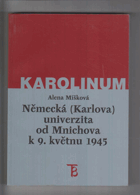 Německá Karlova univerzita od Mnichova k 9. květnu 1945 Vedení univerzity a obměna ...