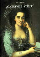 Alchymie štěstí Pozdní osvícenství a moravská společnost 1770-1810