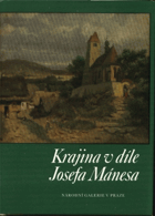 Krajina v díle Josefa Mánesa Kat. výstavy, Praha 1991
