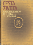 Cesta života - Rabi Jehuda Leva ben Becalel - kol. 1525-1609