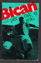 Bican - pět tisíc gólů FOTBAL