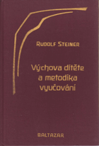 Výchova dítěte z hlediska duchovní vědy - Metodika vyučování a životní podmínky výchovy