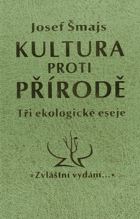 Kultura proti přírodě 3 ekologické eseje