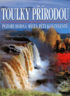Toulky přírodou - pozoruhodná místa pěti kontinentů