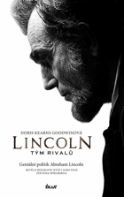 LINCOLN Tým rivalů Geniální politik Abraham Lincoln
