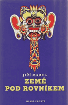 Země pod rovníkem aneb úplné a podrobné vypsání cesty na Jávu a Bali, léta Páně 1955 ...