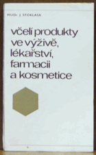 Včelí produkty ve výživě, lékařství, farmacii a kosmetice