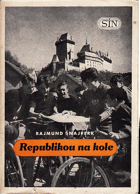 Republikou na kole - Cyklistické výlety a tury vybral a popsal Rajmund Šnajperk