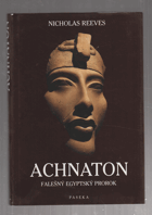Achnaton - falešný egyptský prorok