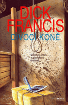 Divocí koně - detektivní příběh z dostihového prostředí