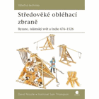 Středověké obléhací zbraně - Byzanc, islámský svět a Indie 476-1526 VYŘAZENO Z VEŘEJNÉ ...