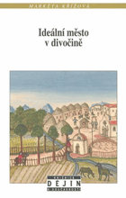 Ideální město v divočině Misijní projekty Tovaryšstva Ježíšova a obnovené Jednoty ...