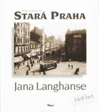 Stará Praha Jana Langhanse - 160 let fotografie