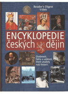 Encyklopedie českých dějin Osobnosti, fakta a události, které utvářely naši historii