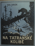 Na tatranské kolibě (Život dvou chlapců v divočině) TATRY