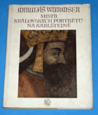 Mikuláš Wurmser, mistr královských portrétů na Karlštejně BEZ OBÁLKY!!
