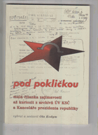 Pod pokličkou Malá čítanka zajímavostí až kuriozit z archivů ÚV KSČ a Kanceláře ...