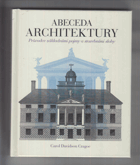 Abeceda architektury - průvodce základními pojmy a stavebními slohy