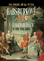 Habsburkové v českých dějinách - ve stínu tvých křídel