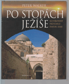 Po stopách Ježíše - ilustrovaný průvodce Svatou zemí