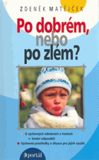 Po dobrém, nebo po zlém?