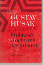O obraně a ochraně socialismu - výbor z projevů a statí 1969-1981