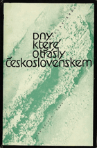 Dny které otřásly Československem BEZ OBÁLKY!