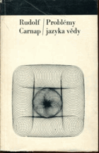 Problémy jazyka vědy Výbor prací Rudolfa Carnapa