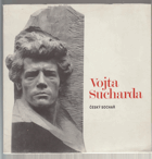 Vojta Sucharda Český sochař. Katalog výstavy, Praha, květen-červen 1978 - Nová Paka, září ...