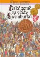 České země za vlády Lucemburků - zrození zemí Koruny české