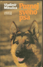 Poznej svého psa (základy etologie a psycholgie psa)