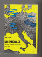 Do emigrace I. Západní zahraniční odboj 1938 - 1939