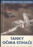 Tanky očima stihače a jiné vzpomínky našich letců ze západu